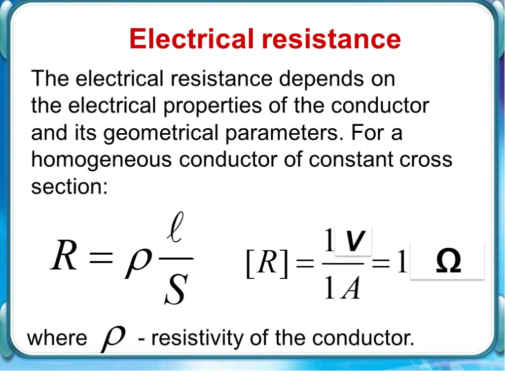 Electrical resistance The electrical resistance depends on the electrical properties of the conductor and